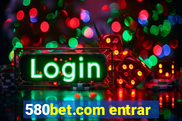 580bet.com entrar